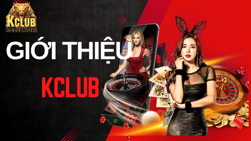 Giới thiệu tổng quan về Kclub Giới thiệu tổng quan về Kclub